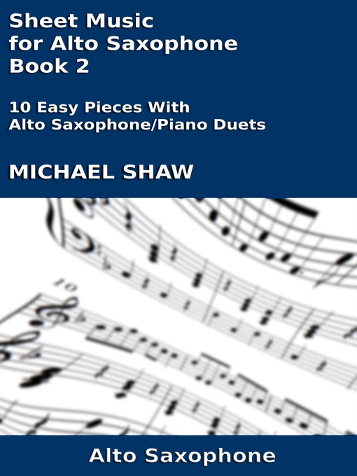 Title details for Sheet Music for Alto Saxophone by Michael Shaw - Available